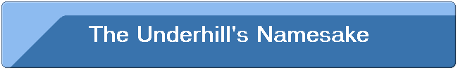 The Underhill's Namesake